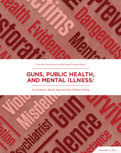 Guns, Public Health, and Mental Illness: An Evidence-Based Approach for Federal Policy report cover